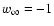 $w_{\infty}=
-1$