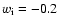 $w_{\rm i}= -0.2$