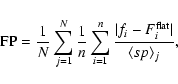 \begin{displaymath}{\rm FP} = \frac{1}{N}\sum_{j=1}^{N}\frac{1}{n}\sum_{i=1}^{n}...
...c{\vert f_{i} - F_{i}^{\rm flat}\vert}{\langle sp \rangle _j},
\end{displaymath}