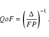 \begin{displaymath}QoF = \left(\frac{\Delta}{FP}\right)^{-1}.
\end{displaymath}