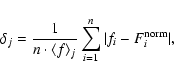 \begin{displaymath}\delta_j = \frac{1}{n \cdot \langle f \rangle _j} \sum_{i=1}^{n}{\vert f_{i} - F_{i}^{\rm norm}\vert},
\end{displaymath}