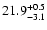 $\rm 21.9^{+0.5}_{-3.1}$