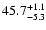 $\rm 45.7^{+1.1}_{-5.3}$
