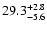 $\rm 29.3^{+2.8}_{-5.6}$