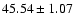 $45.54\pm1.07$
