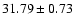 $31.79\pm0.73$