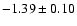 $-1.39\pm 0.10$
