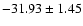 $-31.93\pm 1.45$
