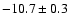 $-10.7\pm 0.3$
