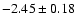 $-2.45\pm 0.18$