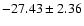 $-27.43\pm 2.36$