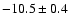 $-10.5\pm 0.4$