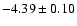 $-4.39\pm 0.10$