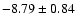 $-8.79\pm 0.84$