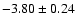 $-3.80\pm 0.24$