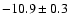 $-10.9\pm 0.3$