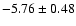 $-5.76\pm 0.48$