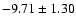 $-9.71\pm 1.30$