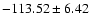 $-113.52\pm 6.42$
