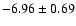$-6.96\pm0.69$