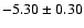 $-5.30\pm0.30$