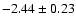 $-2.44\pm0.23$
