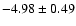 $-4.98\pm0.49$