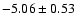 $-5.06\pm0.53$