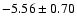 $-5.56\pm0.70$