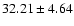 $32.21 \pm 4.64$