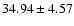 $34.94\pm4.57$