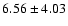 $6.56\pm4.03$