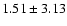 $1.51\pm3.13$
