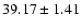 $39.17\pm1.41$