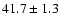 $41.7 \pm 1.3$