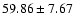 $59.86\pm7.67$