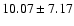 $10.07\pm7.17$