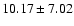 $10.17 \pm 7.02$