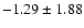 $-1.29\pm1.88$