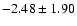 $-2.48\pm1.90$