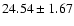 $24.54\pm1.67$