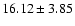 $16.12\pm3.85$