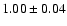 $1.00 \pm 0.04$