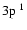 $3{\rm p}\ ^1$