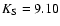 $K_{\rm S}=9.10$
