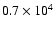$0.7\times10^4$