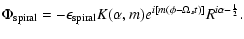 $\displaystyle \Phi_{\rm spiral}= -\epsilon_{\rm spiral}K(\alpha,m)\displaystyle{e^{i[m(\phi-{\Omega_s}t)]}R^{i\alpha-\frac{1}{2}}}.$