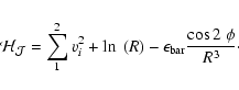 \begin{displaymath}{\cal{H_J}} = \displaystyle{\sum_1^2 v_{i}^2 +\ln~(R) -\epsilon_{\rm bar}\frac{\cos2\
\phi}{R^3}}\cdot
\end{displaymath}