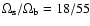$\Omega_{\rm s}/\Omega_{\rm b}=18/55$