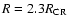 $R=2.3R_{\rm CR}$